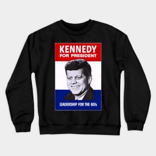 Beautifully Retouched and Enhanced JFK for President: Leadership for the 60's Print Crewneck Sweatshirt